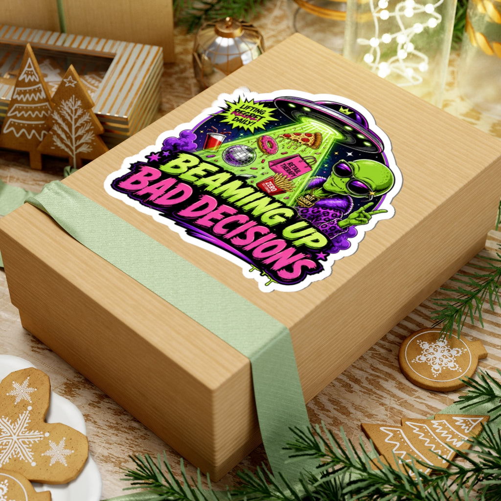 Beaming Up Bad Decisions Sticker | Kiss-Cut Vinyl Alien Design