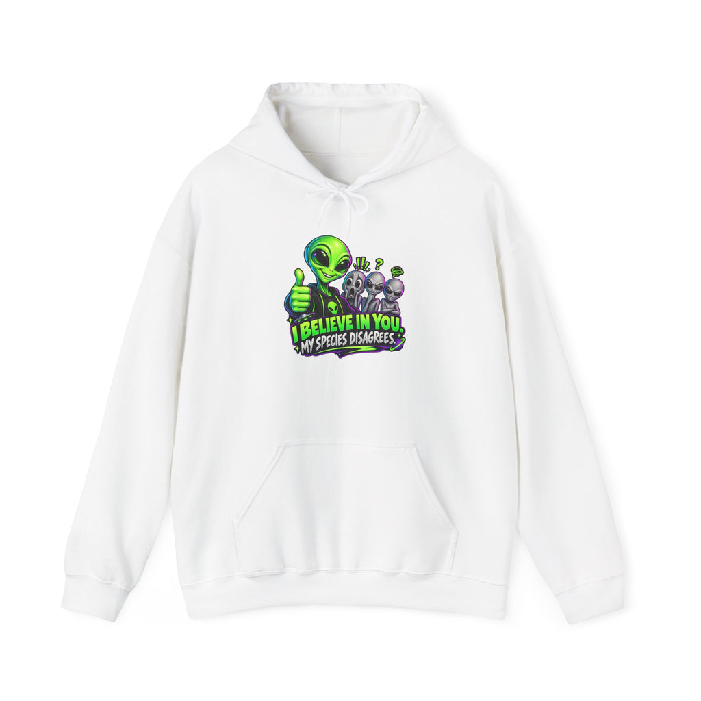I Believe in You, My Species Disagrees | Funny Alien Unisex Hoodie