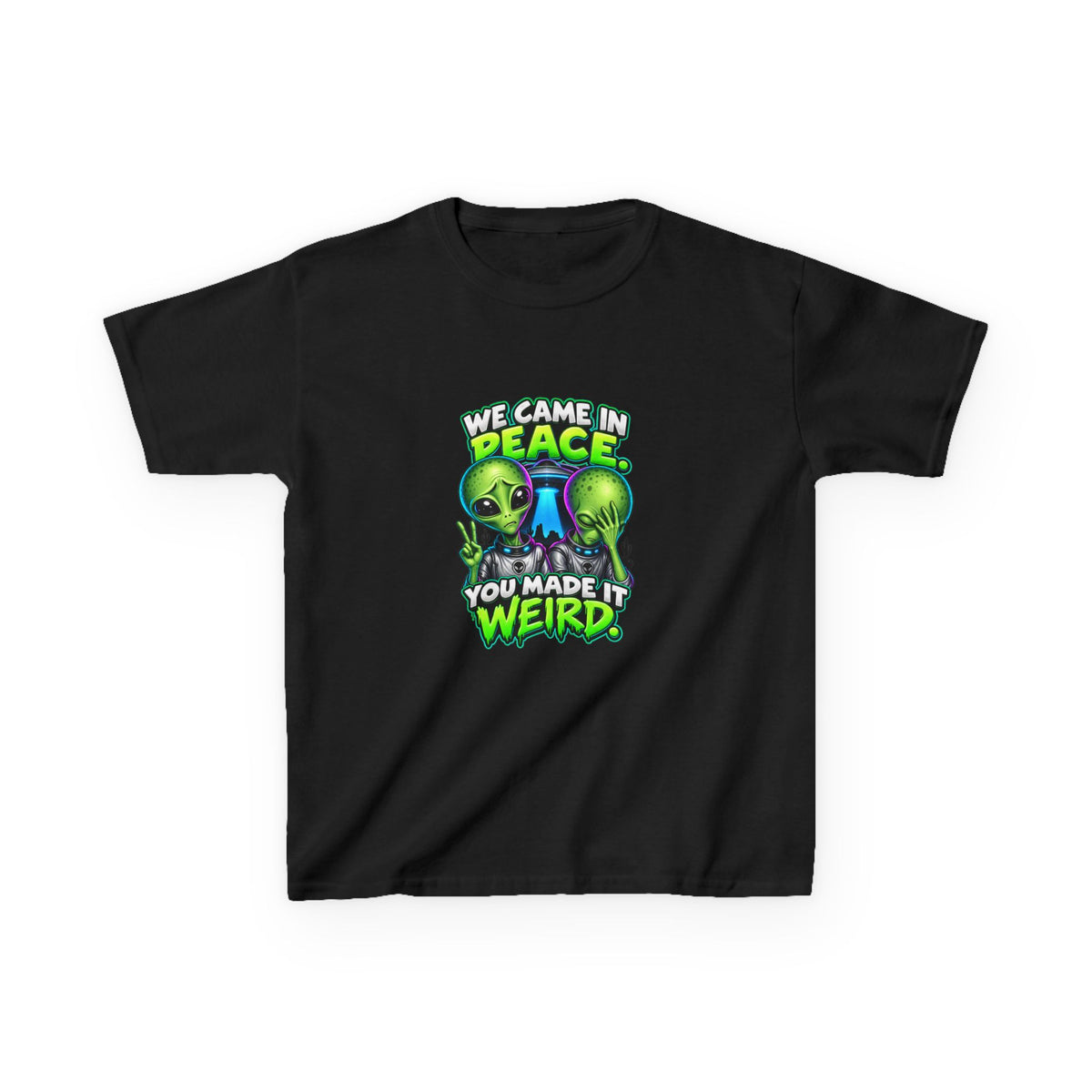 We Came In Peace, You Made It Weird | Alien Kids T-Shirt