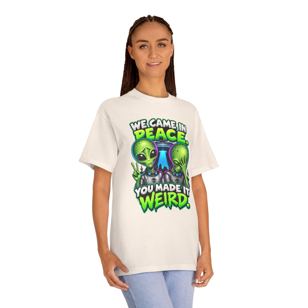 Alien Graphic Tee — "We Came In Peace, You Made It Weird" Funny UFO Shirt
