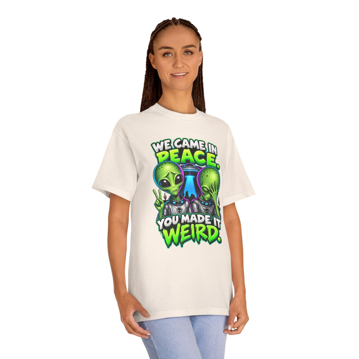 Alien Graphic Tee — "We Came In Peace, You Made It Weird" Funny UFO Shirt