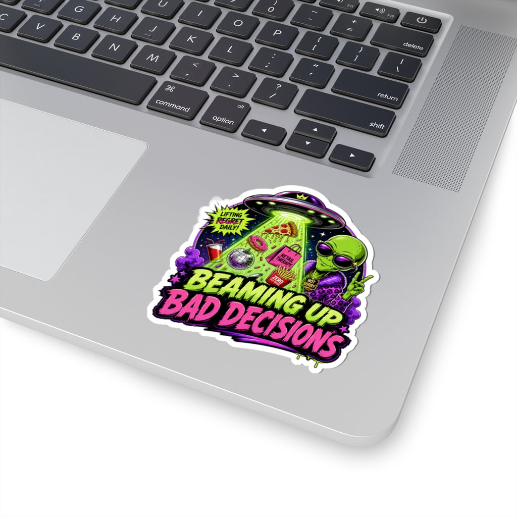 Beaming Up Bad Decisions Sticker | Kiss-Cut Vinyl Alien Design