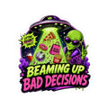 Beaming Up Bad Decisions Sticker | Kiss-Cut Vinyl Alien Design
