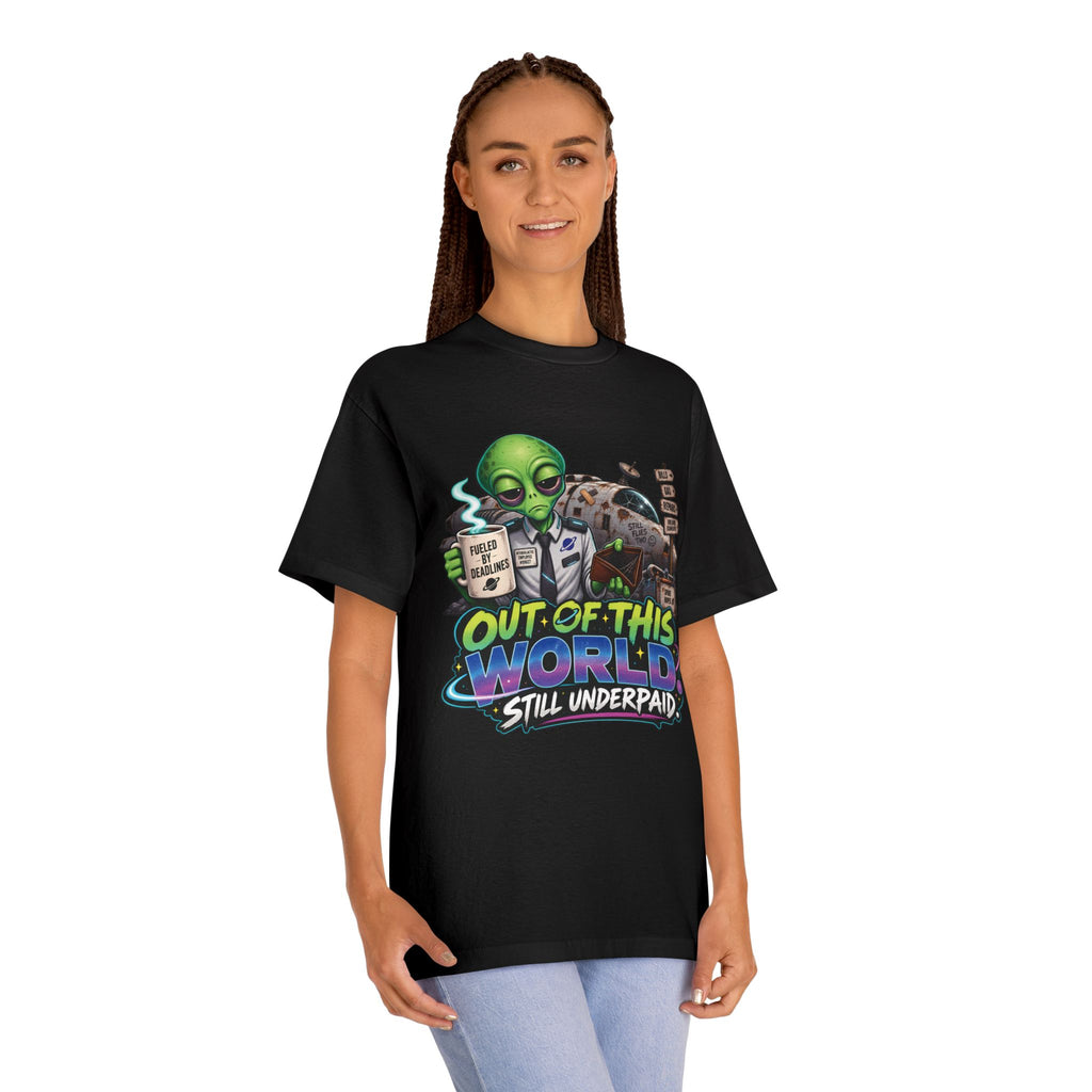 Out of This World, Still Underpaid — Unisex Alien T-Shirt