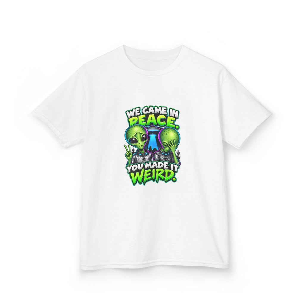 We Came In Peace, You Made It Weird | Alien Kids T-Shirt