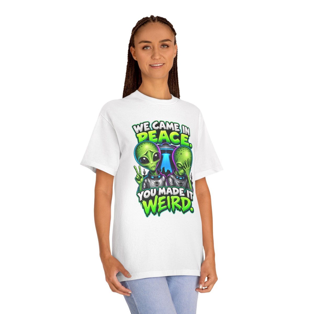 Alien Graphic Tee — "We Came In Peace, You Made It Weird" Funny UFO Shirt