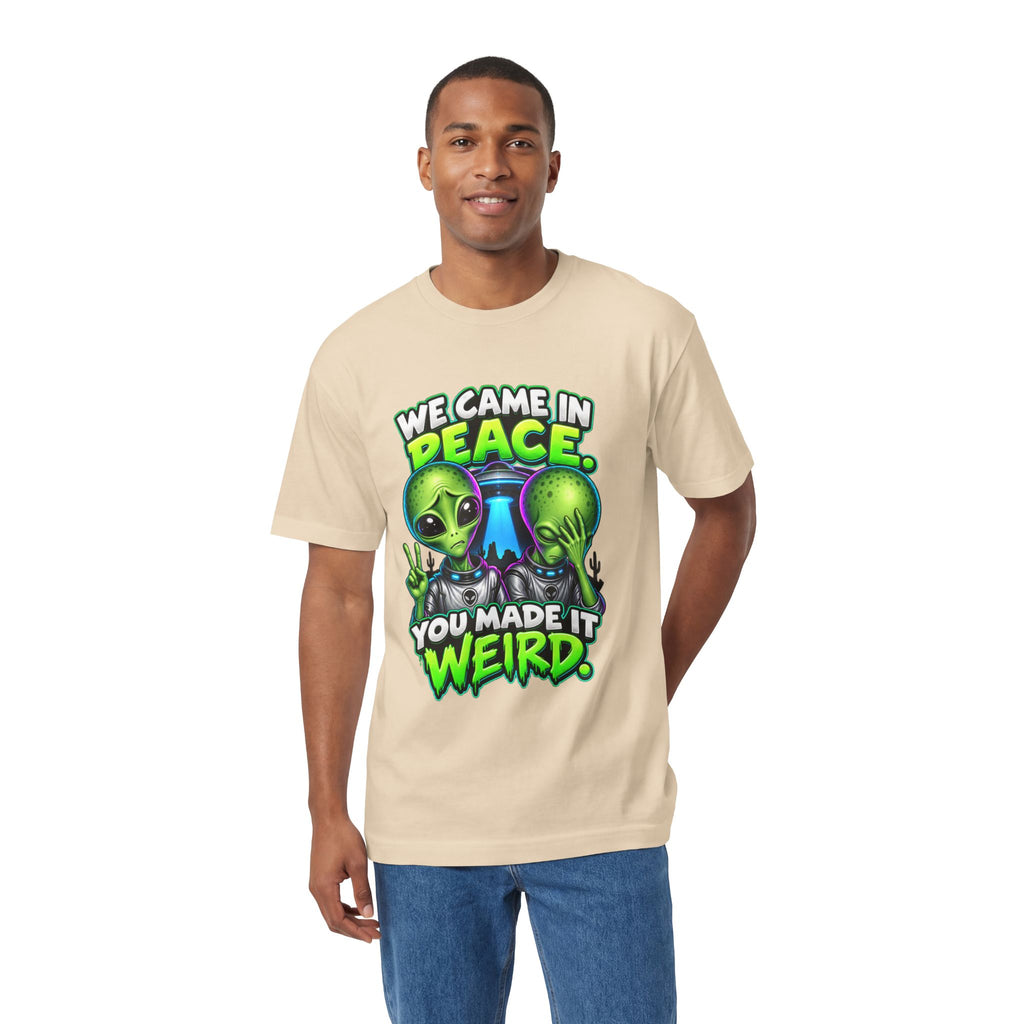 Alien Graphic Tee — "We Came In Peace, You Made It Weird" Funny UFO Shirt