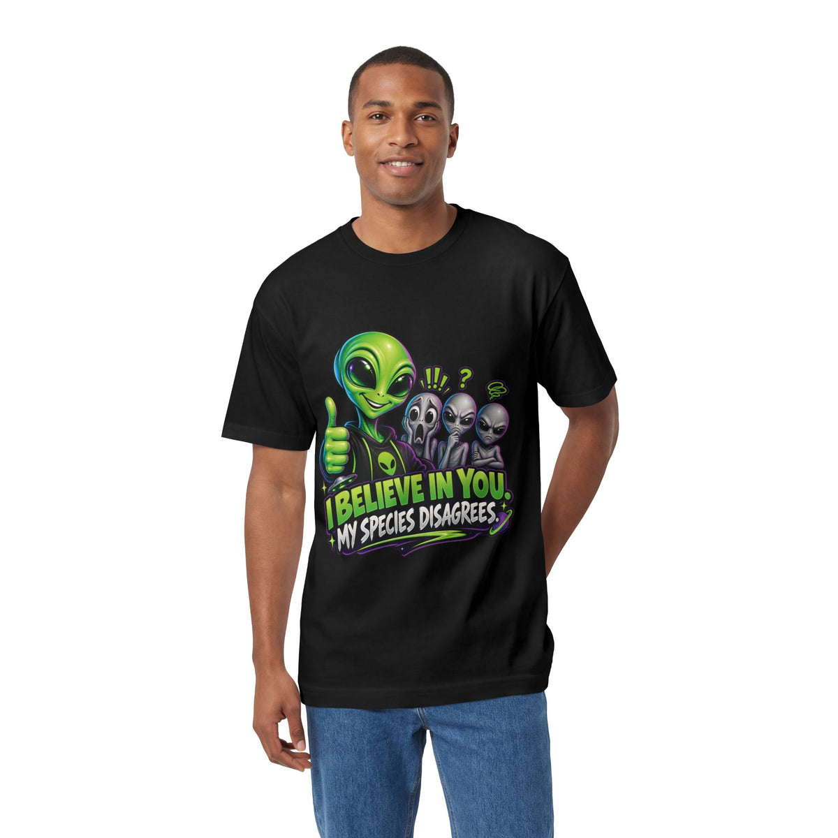 I Believe in You, My Species Disagrees — Unisex Alien T-Shirt