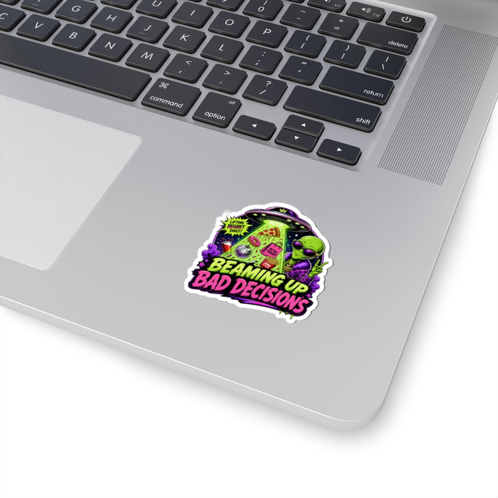 Beaming Up Bad Decisions Sticker | Kiss-Cut Vinyl Alien Design
