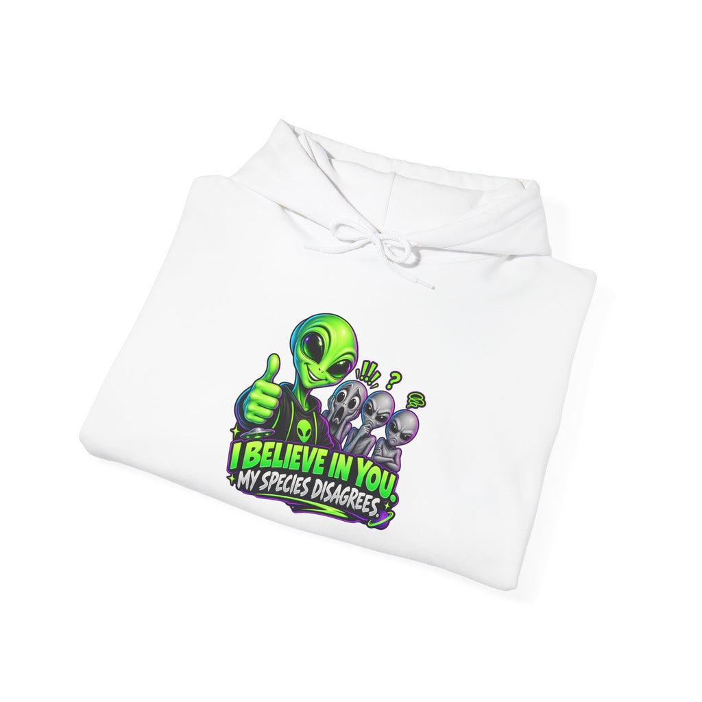 I Believe in You, My Species Disagrees | Funny Alien Unisex Hoodie