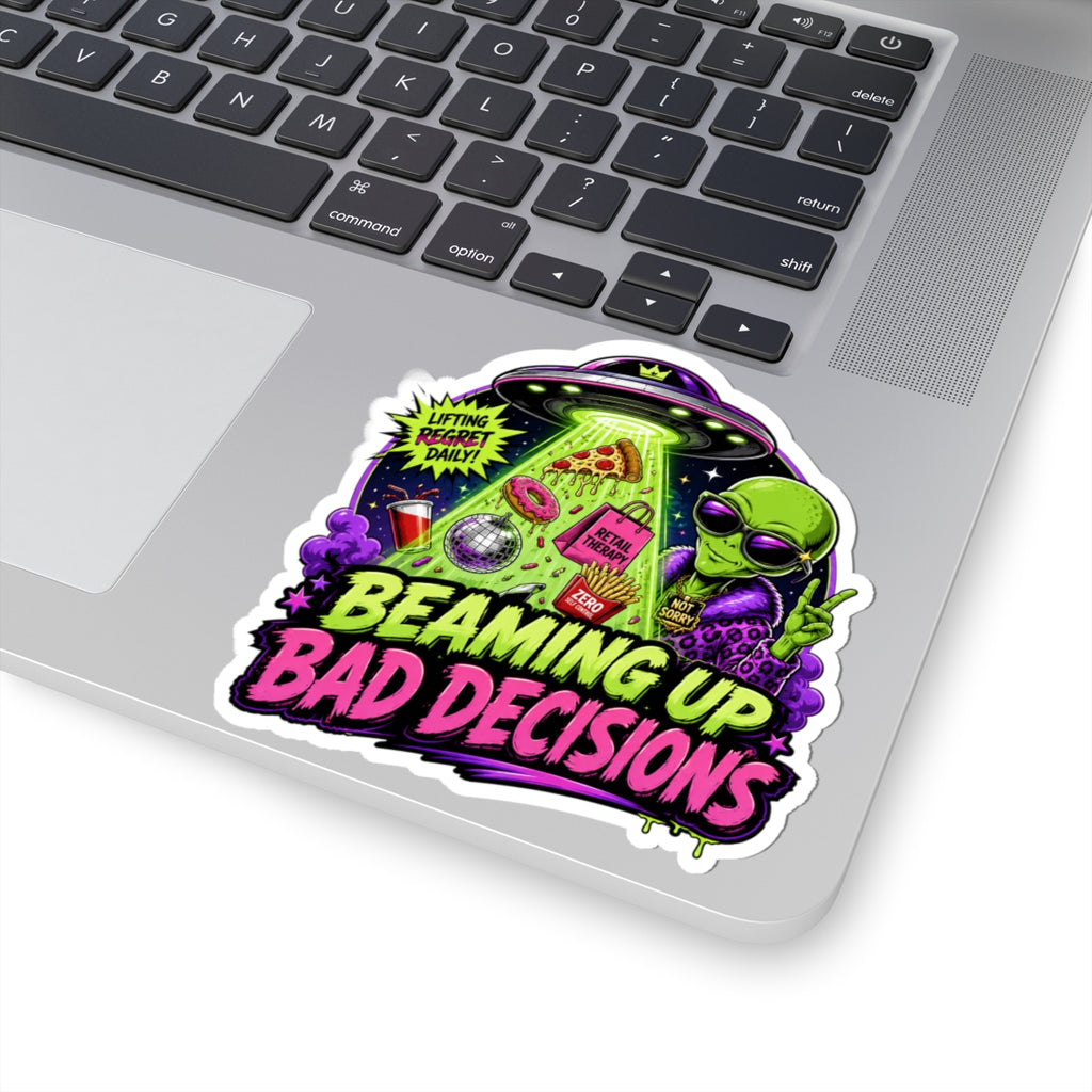 Beaming Up Bad Decisions Sticker | Kiss-Cut Vinyl Alien Design