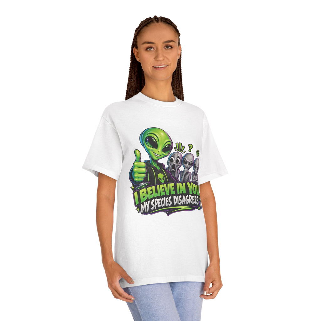 I Believe in You, My Species Disagrees — Unisex Alien T-Shirt