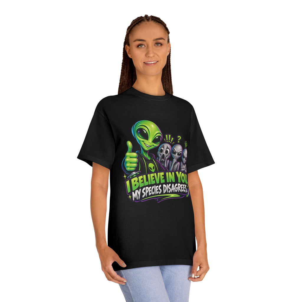 I Believe in You, My Species Disagrees — Unisex Alien T-Shirt